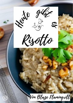 Heute gibt es - Risotto (eBook, ePUB) - Flamingrill, Blaze