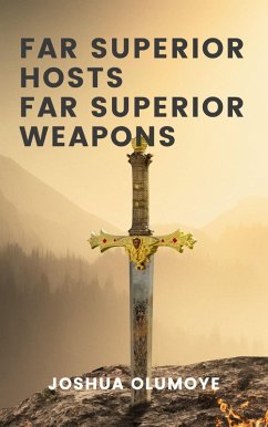 Far Superior Hosts, Far Superior Weapons (eBook, ePUB) - Olumoye, Joshua