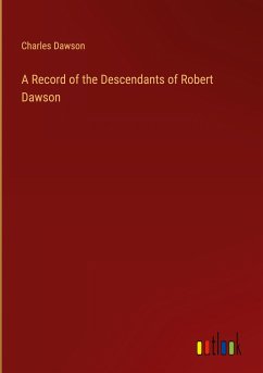 A Record of the Descendants of Robert Dawson - Dawson, Charles