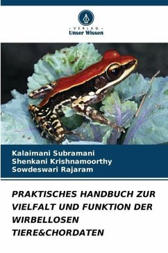 PRAKTISCHES HANDBUCH ZUR VIELFALT UND FUNKTION DER WIRBELLOSEN TIERE&CHORDATEN - Subramani, Kalaimani;Krishnamoorthy, Shenkani;Rajaram, Sowdeswari