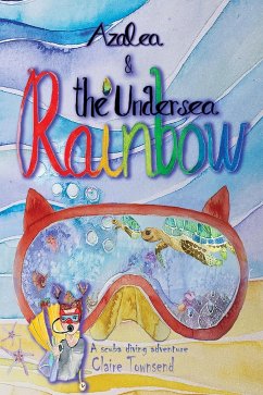 Azalea and the undersea rainbow - Townsend, Claire