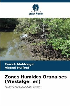Zones Humides Oranaises (Westalgerien) - Mehtougui, Farouk;Kerfouf, Ahmed
