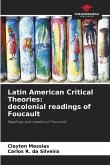 Latin American Critical Theories: decolonial readings of Foucault