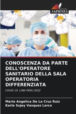 CONOSCENZA DA PARTE DELL'OPERATORE SANITARIO DELLA SALA OPERATORIA DIFFERENZIATA - De La Cruz Ruiz, Maria Angélica;Vasquez Larco, Karla Sujey