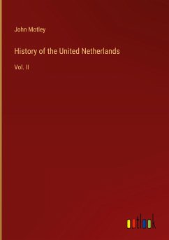 History of the United Netherlands - Motley, John