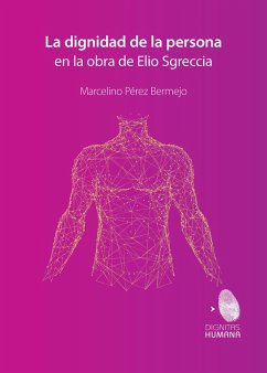 La dignidad de la persona en la obra de Elio Sgreccia (eBook, ePUB) - Bermejo, Marcelino Pérez