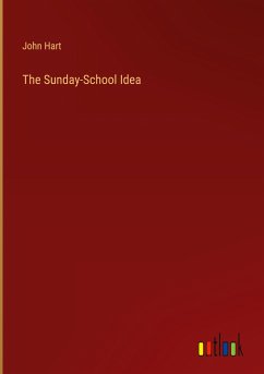 The Sunday-School Idea - Hart, John