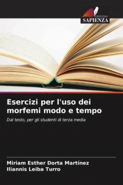 Esercizi per l'uso dei morfemi modo e tempo - Dorta Martínez, Miriam Esther;Leiba Turro, Iliannis