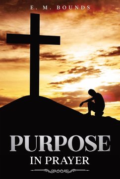 Purpose in Prayer - Bounds, E. M.