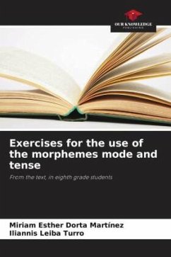 Exercises for the use of the morphemes mode and tense - Dorta Martínez, Miriam Esther;Leiba Turro, Iliannis