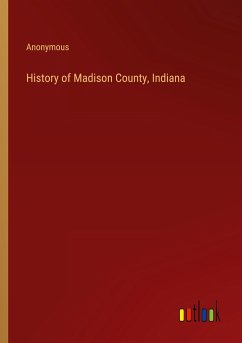 History of Madison County, Indiana - Anonymous