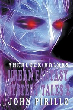 Sherlock Holmes, Urban Fantasy Mystery Tales 2 - Pirillo, John