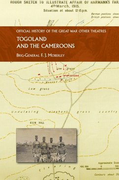 TOGOLAND AND THE CAMEROONS - Moberly, Brig-General F. J.
