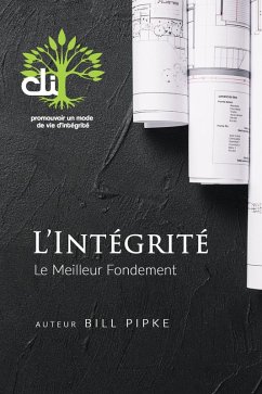 L'intégrité Le Meilleur Fondement (eBook, ePUB) - Pipki, Bill