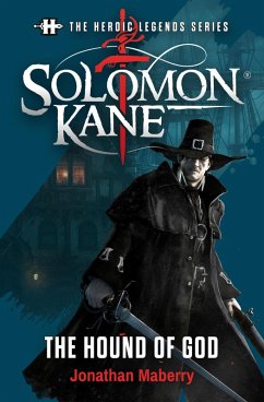 The Heroic Legends Series - Solomon Kane: The Hound of God (eBook, ePUB) - Maberry, Jonathan