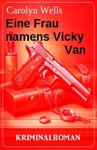 Eine Frau namens Vicky Van: Kriminalroman (eBook, ePUB)