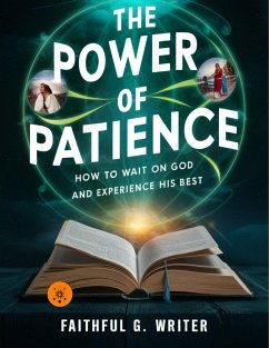 The Power Of Patience: How To Wait On God And Experience His Best (Christian Values, #16) (eBook, ePUB) - Writer, Faithful G.