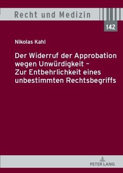 Der Widerruf der Approbation wegen Unwuerdigkeit - Zur Entbehrlichkeit eines unbestimmten Rechtsbegriffs (eBook, PDF) - Nikolas Kahl, Kahl