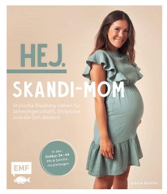 Hej. Skandi-Mom - Stylische Kleidung nähen für Schwangerschaft, Stillphase und die Zeit danach  - Kerscher, Sabrina