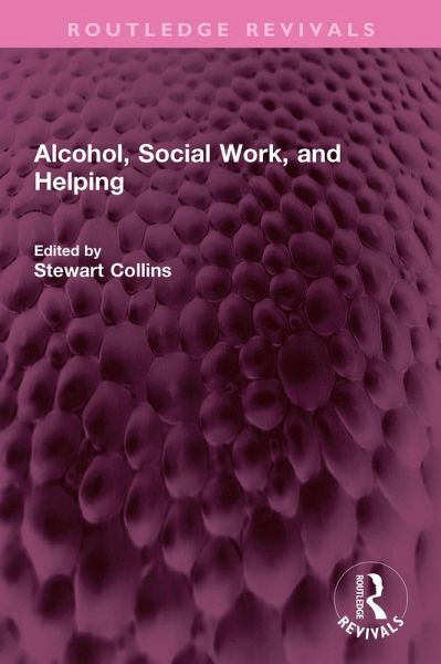 Alcohol, Social Work, and Helping (eBook, ePUB) Alcohol, Social Work, and Helping (eBook, ePUB)