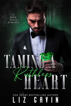Taming a Ruthless Heart: A Dark Mafia Second Chance Romance (Dark Hearts of Stone, #1) (eBook, ePUB) - Gavin, Liz