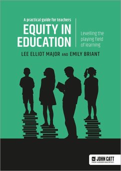Equity in education: Levelling the playing field of learning - a practical guide for teachers (eBook, ePUB) - Major, Lee Elliot; Briant, Emily