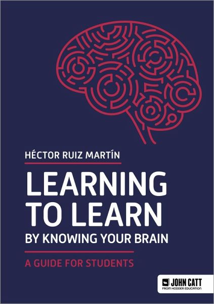 Learning to Learn by Knowing Your Brain: A Guide for Students (eBook, ePUB) Learning to Learn by Knowing Your Brain: A Guide for Students (eBook, ePUB)