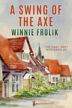 A Swing of the Axe (Mary Grey Mysteries, #3) (eBook, ePUB) - Frolik, Winnie
