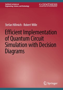 Efficient Implementation of Quantum Circuit Simulation with Decision Diagrams (eBook, PDF) - Hillmich, Stefan; Wille, Robert