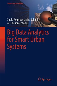 Big Data Analytics for Smart Urban Systems (eBook, PDF) - Pourroostaei Ardakani, Saeid; Cheshmehzangi, Ali