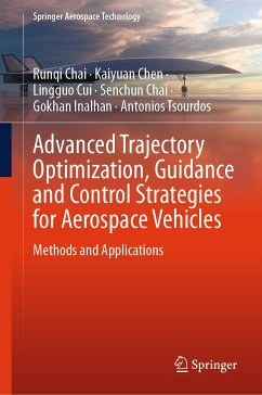 Advanced Trajectory Optimization, Guidance and Control Strategies for Aerospace Vehicles (eBook, PDF) - Chai, Runqi; Chen, Kaiyuan; Cui, Lingguo; Chai, Senchun; Inalhan, Gokhan; Tsourdos, Antonios