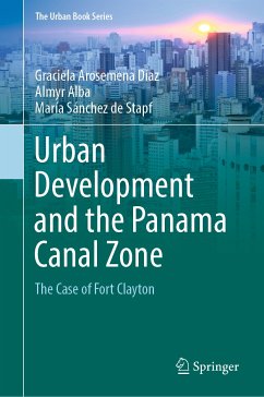 Urban Development and the Panama Canal Zone (eBook, PDF) - Arosemena Díaz, Graciela; Alba, Almyr; Stapf, María Sánchez de