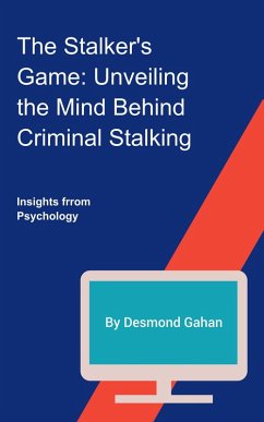 The Stalker's Game: Unveiling the Mind Behind Criminal Stalking (eBook, ePUB) - Gahan, Desmond