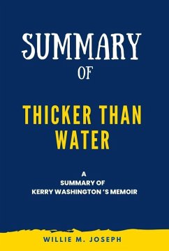 Summary of thicker than water a memoir By Kerry Washington (eBook, ePUB) - Joseph, Willie M.