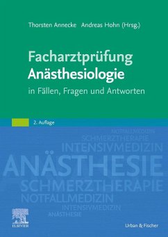 Facharztprüfung Anästhesiologie (eBook, ePUB) - Annecke, Thorsten; Hohn, Andreas