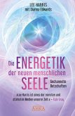 DIE ENERGETIK DER NEUEN MENSCHLICHEN SEELE: Botschaften aus der 9. Dimension (eBook, ePUB)