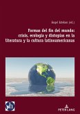 Formas del fin del mundo: crisis, ecología y distopías en la literatura y la cultura latinoamericanas (eBook, ePUB)