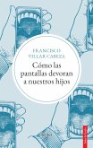 Cómo las pantallas devoran a nuestros hijos (eBook, ePUB)