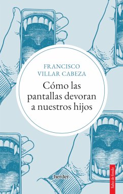 Cómo las pantallas devoran a nuestros hijos (eBook, ePUB) - Villar Cabeza, Francisco