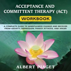 ACCEPTANCE AND COMMITTENT THERAPY (ACT) WORKBOOK (MP3-Download) - Piaget, Albert