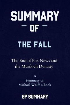 Summary of The Fall by Michael Wolff: The End of Fox News and the Murdoch Dynasty (eBook, ePUB) - SUMMARY, GP