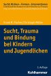 Sucht, Trauma und Bindung bei Kindern... - Bild 1