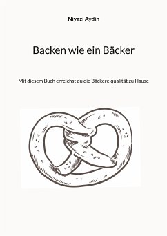 Backen wie ein Bäcker (eBook, ePUB)