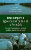 Um olhar para a agroindústria de suínos na Amazônia (eBook, ePUB)