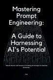 Mastering Prompt Engineering: A Guide to Harnessing AI's Potential (eBook, ePUB)