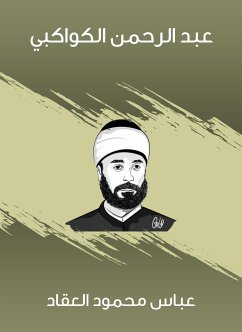 Abdul Rahman Al -Kawakibi (eBook, ePUB) - Al -Akkad, Abbas Mahmoud