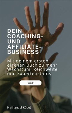 Dein Coaching- und Affiliate-Business (eBook, ePUB) - Kögel, Nathanael