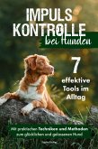 Impulskontrolle bei Hunden: 7 effektive Tools im Alltag (eBook, ePUB)