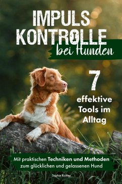 Impulskontrolle bei Hunden: 7 effektive Tools im Alltag (eBook, ePUB) - Richter, Sophie