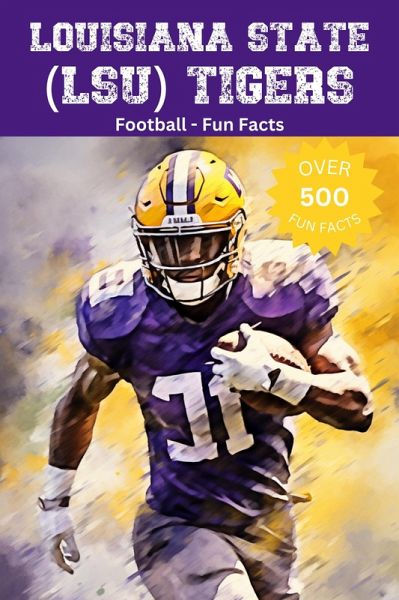 Louisiana State (LSU) Tigers Football Fun Facts (eBook, ePUB) Louisiana State (LSU) Tigers Football Fun Facts (eBook, ePUB)